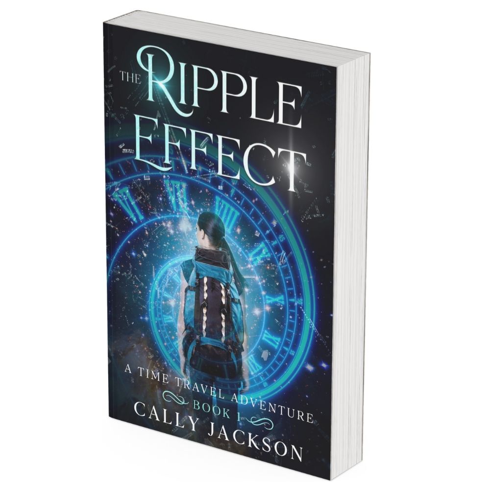 The Ripple Effect by Cally Jackson, Book 1 of The Ripple Effect Series, paperback book cover: a time travel adventure